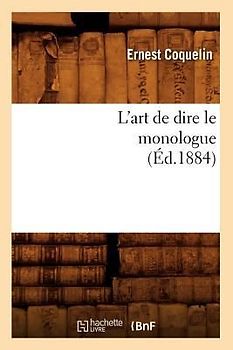 L'Art de Dire Le Monologue (Éd.1884)