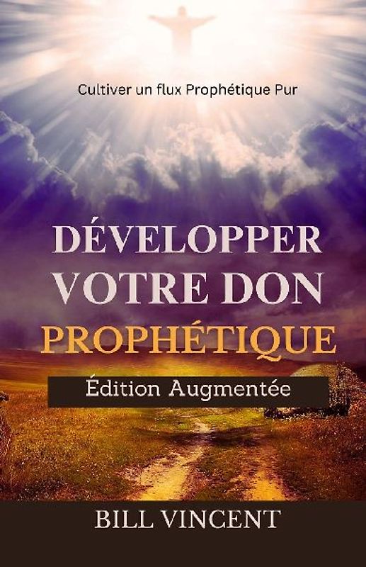 Développer Votre don Prophétique (Édition Augmentée)