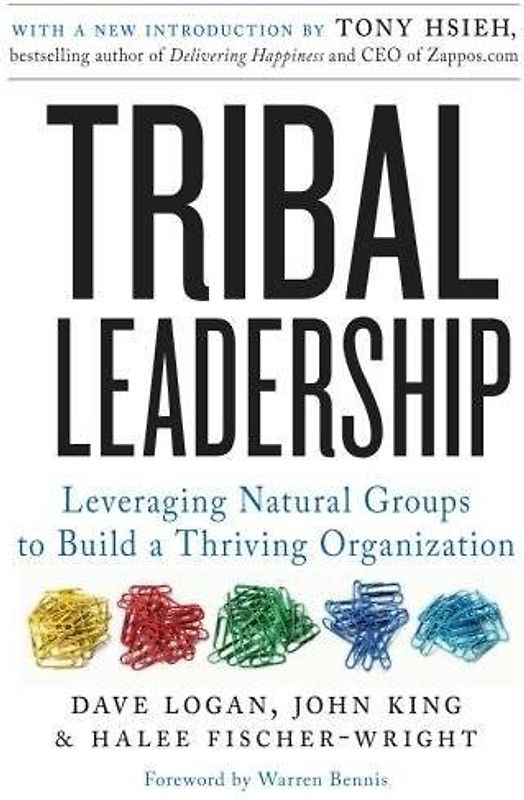 Tribal Leadership: Leveraging Natural Groups to Build a Thriving Organization