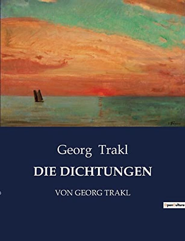 DIE DICHTUNGEN: VON GEORG TRAKL