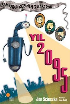 Zamanda Gezinen Üc Kafadar 4 - Yil 2095