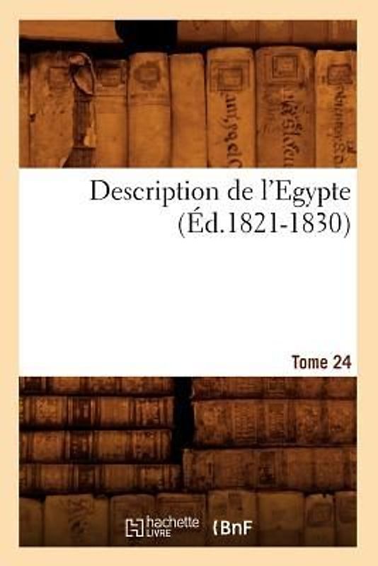 Description de l'Egypte Tome 24 (Éd.1821-1830)