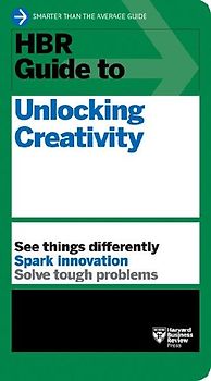 HBR Guide to Unlocking Creativity