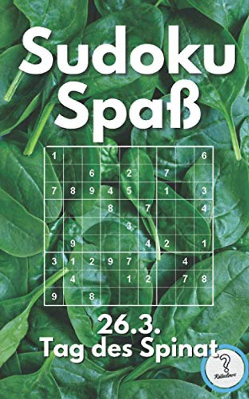 Sudoku Spaß - 26.3. Tag des Spinat: 200 knifflige Rätseln - von leicht bis unmenschlich | kleiner Aktivitätsblock | gesundes Mitbringsel für Erwachsene
