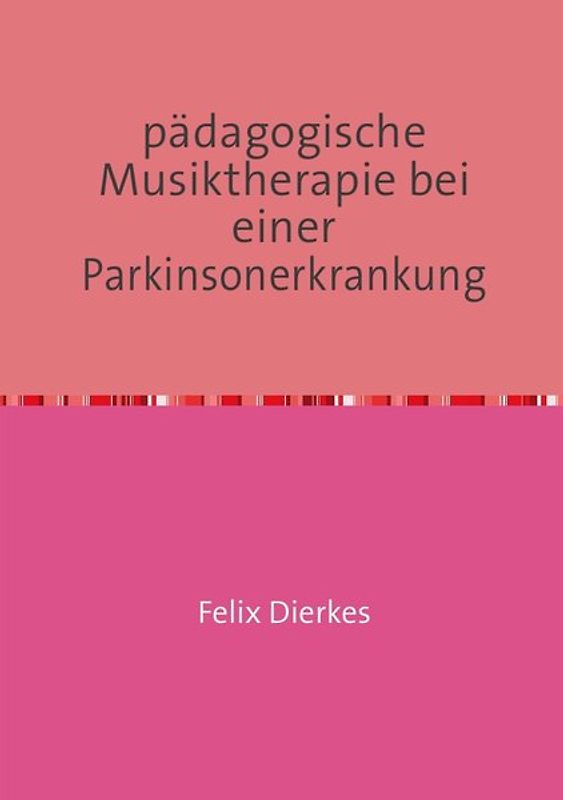 pädagogische Musiktherapie in der Neurorehabilitation / pädagogische Musiktherapie bei einer Parkinsonerkrankung