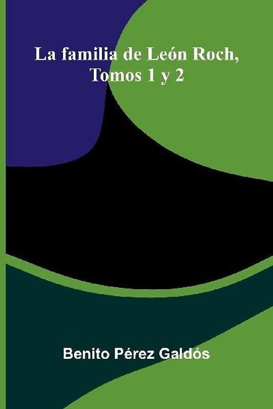 La familia de León Roch, Tomos 1 y 2