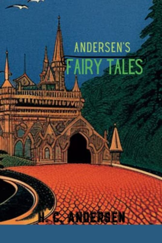 Andersen's Fairy Tales by Hans Christian Andersen "The Annotated Classic Edition"