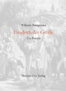 Friedrich der Große. Ein Porträt