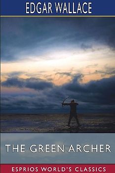 The Green Archer (Esprios Classics)
