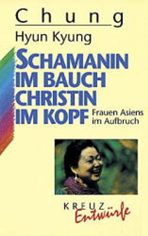 Schamanin im Bauch - Christin im Kopf. Wir Frauen Asiens im Aufbruch