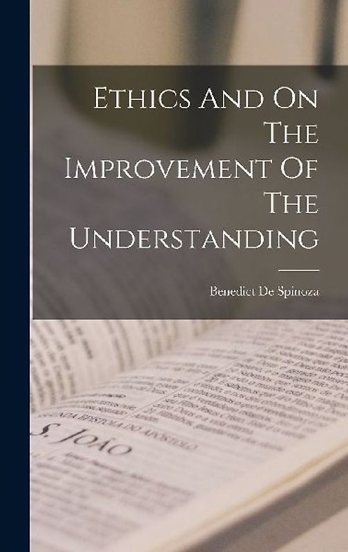 Ethics And On The Improvement Of The Understanding