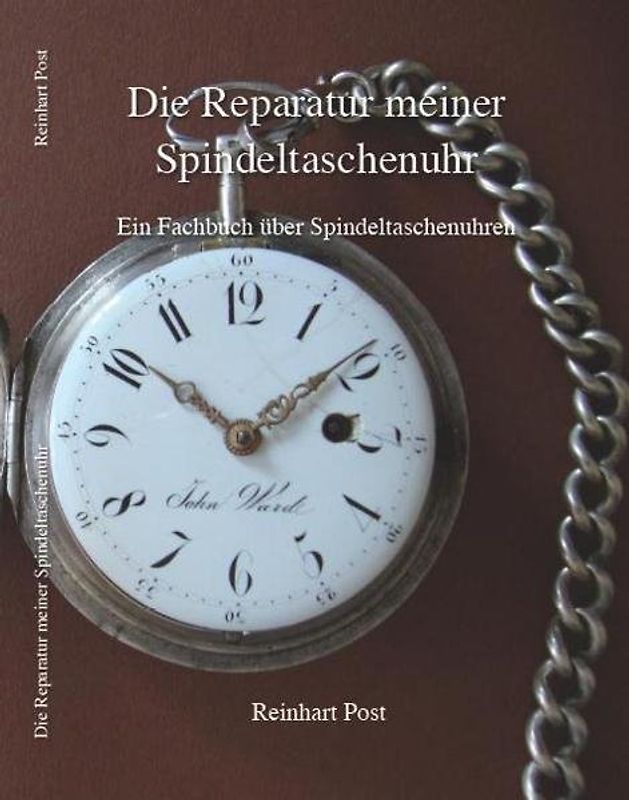 Die Reparatur meiner Spindeltaschenuhr