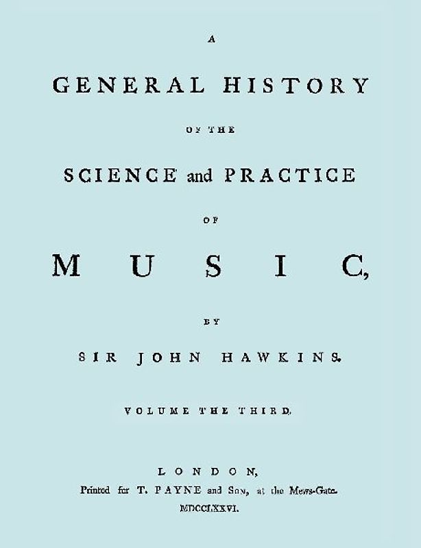 A General History of the Science and Practice of Music. Vol.3 of 5. [Facsimile of 1776 Edition of Vol.3.]
