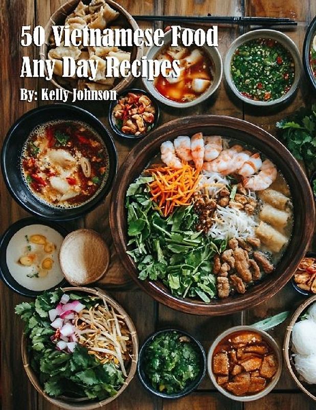 50 Vietnamese Food Any Day Recipes