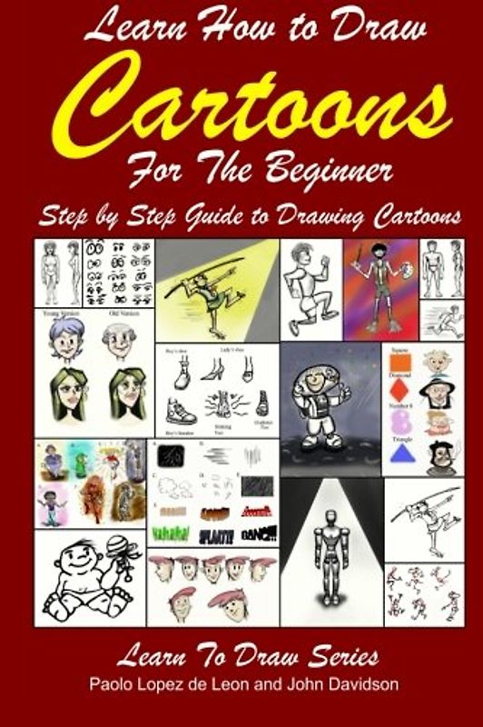 Learn How to Draw Cartoons For the Beginner: Step by Step Guide to Drawing Cartoons (Learn to Draw, Band 35)
