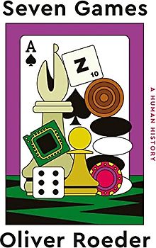 Seven Games: A Human History