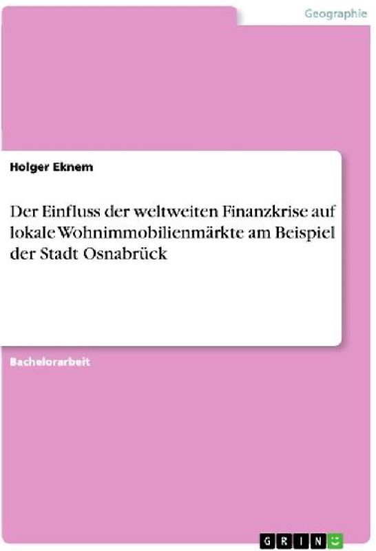 Der Einfluss der weltweiten Finanzkrise auf lokale Wohnimmobilienmärkte am Beispiel der Stadt Osnabrück