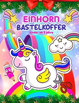 Einhorn Bastelkoffer Kinder Ab 5 Jahre: Bastelbuch Ab 5 Jahre Für Kinder & Feinmotorik Übungen | Ausschneiden Für Kinder Ab 5 Zu Schneiden, Kleben, Malen | Mädchen