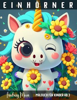 Einhörner: Malbuch für Kinder ab 3 | 50 wunderschöne Einhorn Motive zum Ausmalen für Mädchen und Jungen für Entspannung und Kreativität
