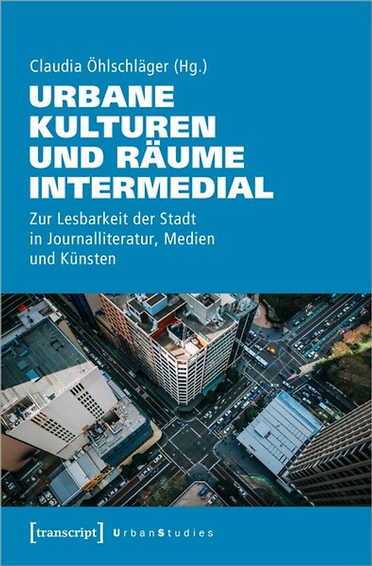 Urbane Kulturen und Räume intermedial