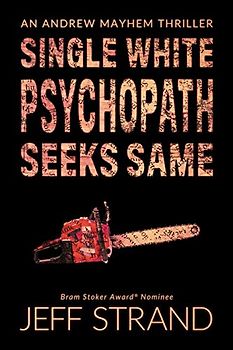 Single White Psychopath Seeks Same (An Andrew Mayhem Thriller, Band 2)