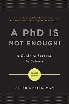 A PhD Is Not Enough!: A Guide to Survival in Science - Peter J. Feibelman