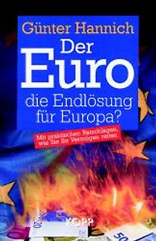 Der Euro - die Endlösung für Europa?. Mit praktischen Ratschlägen, wie Sie Ihr Vermögen retten