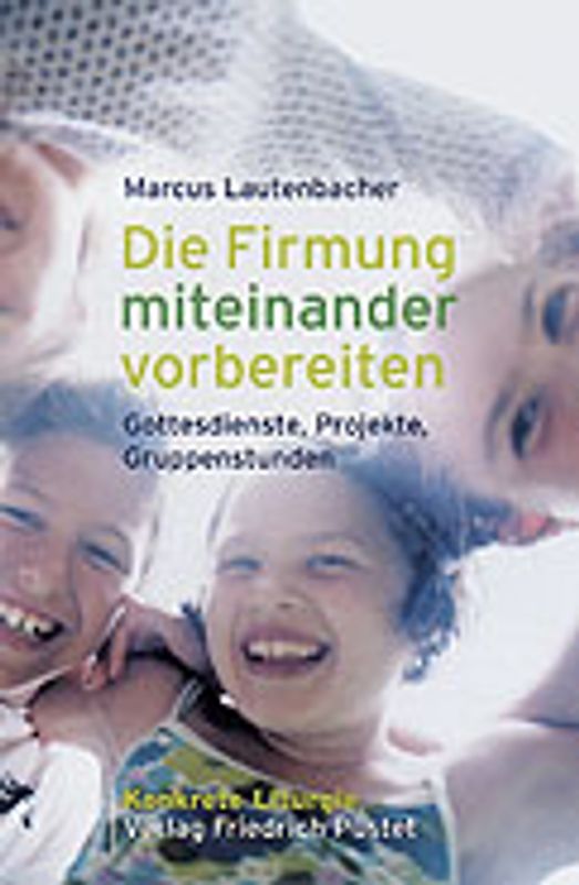 Die Firmung miteinander vorbereiten