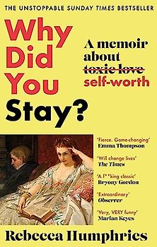 Why Did You Stay?: The instant Sunday Times bestseller: A memoir about self-worth