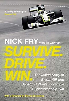 Survive - Drive - Win: The Inside Story of Brawn Gp and Jenson Button's Incredible F1 Championship Win