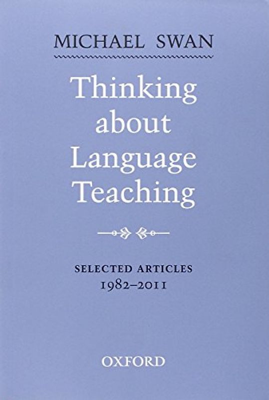 Thinking About Language Teaching: Selected Articles 1982-2011