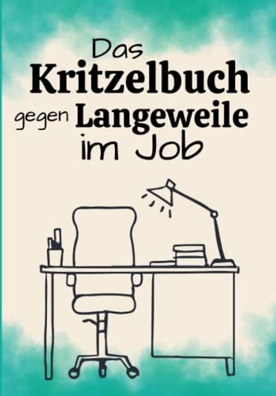 Das Kritzelbuch gegen Langeweile im Job: Die unterhaltsamste Rettung gegen den Beschäftigungsmangel | 100 Seiten | Langweile Adé