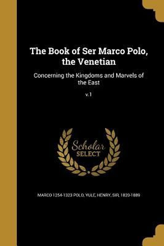 The Book of Ser Marco Polo, the Venetian