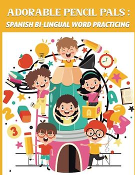 Adorable Pencil Pals: Spanish Bi-Lingual Word Practicing: An Engaging Activity Book for Kids to Practice Spanish Vocabulary and Improve their Pencil Control Skills 107 Pages