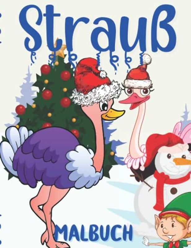 Strauß Malbuch: Malvorlagen Für Kinder Im Alter von 4-12 Jahren, Kleinkinder und Erwachsene: 29 Einzigartige und Glückliche Projekte für Straußenliebhaber