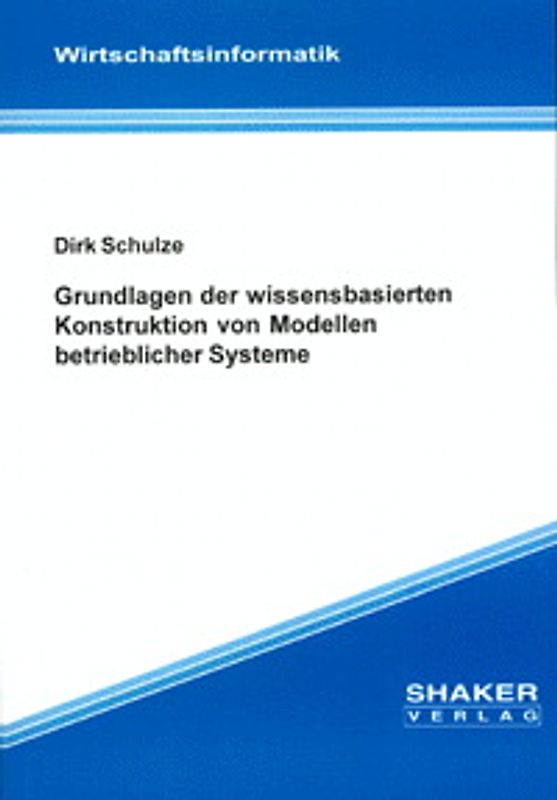 Grundlagen der wissensbasierten Konstruktion von Modellen betrieblicher Systeme