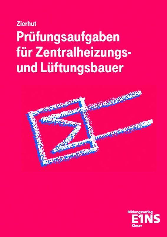 Prüfungsaufgaben für Zentralheizungs- und Lüftungsbauer