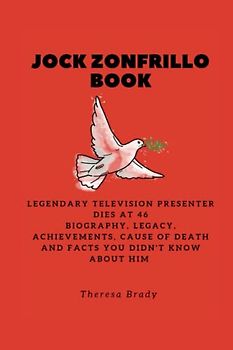 JOCK ZONFRILLO BOOK: Legendary Television presenter dies at 46 Biography, Legacy, Achievements, Cause Of Death and Facts You Didn't Know About Him