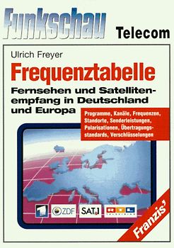 Frequenztabelle Fernsehen und Satellitenempfang in Deutschland und Europa. Programme, Kanäle, Frequenzen, Standorte, Senderleistungen, Polarisationen, Übertragungsstandards, Verschlüsselungen, inklusive Kanal und Frequenzbelegung von Kabelanlagen