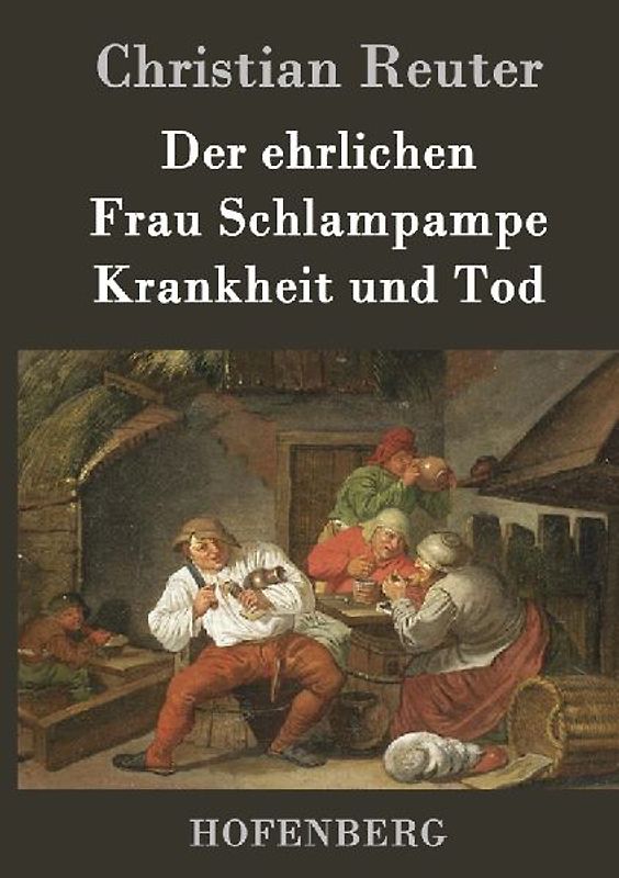 Der ehrlichen Frau Schlampampe Krankheit und Tod