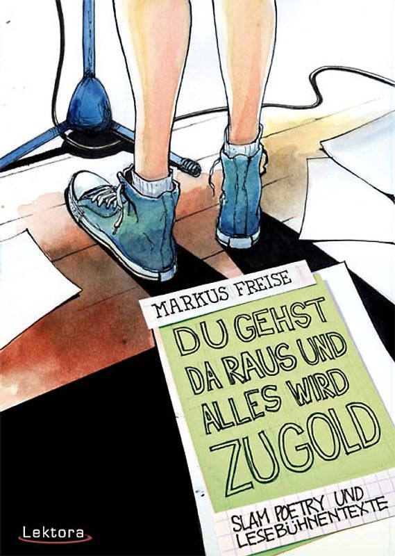 Du gehst da raus und alles wird zu Gold