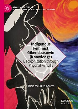 Indigenous Feminist Gikendaasowin (Knowledge)