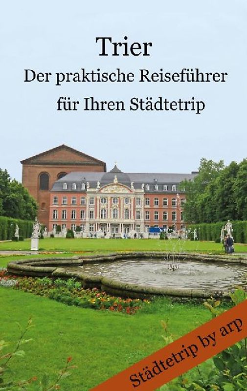 Trier - Der praktische Reiseführer für Ihren Städtetrip