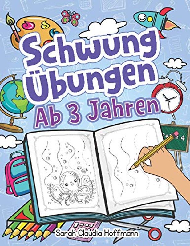 Schwungübungen Ab 3 Jahren: Einfache Schwungübungen Zur Erhöhung Der Feinmotorik, Konzentration Und Der Augen-Hand-Koordination Von Kindern. Unschlagbares Geschenk Für Kinder Ab 3 Jahren!