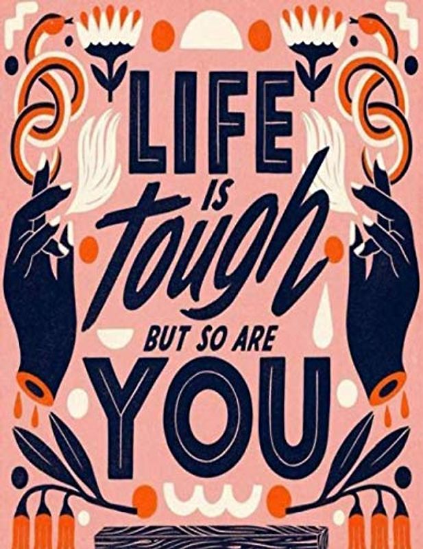Life Is Tough But So Are You: Lined Journal, 8.5x11 inches, 110 Pages. Positive Notebook (Inspirational And Motivational Quote Journals For Men & Women)