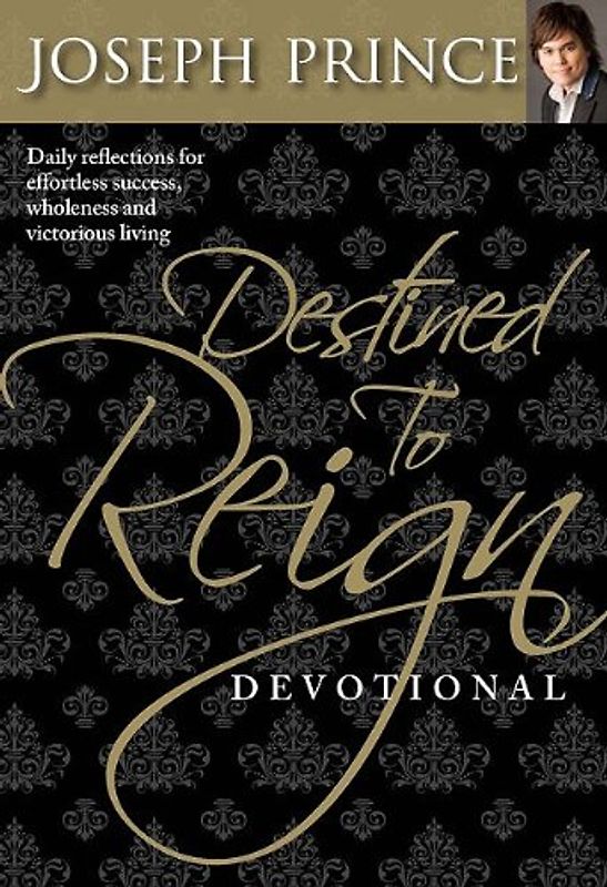 Destined to Reign Devotional: Daily Reflections for Effortless Success, Wholeness and Victorious Living - Prince, Jospeh