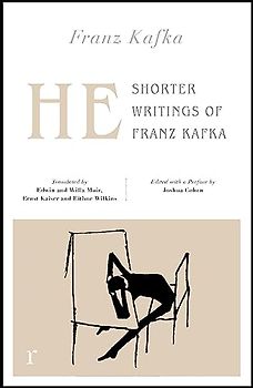 He: Shorter Writings of Franz Kafka (riverrun editions)