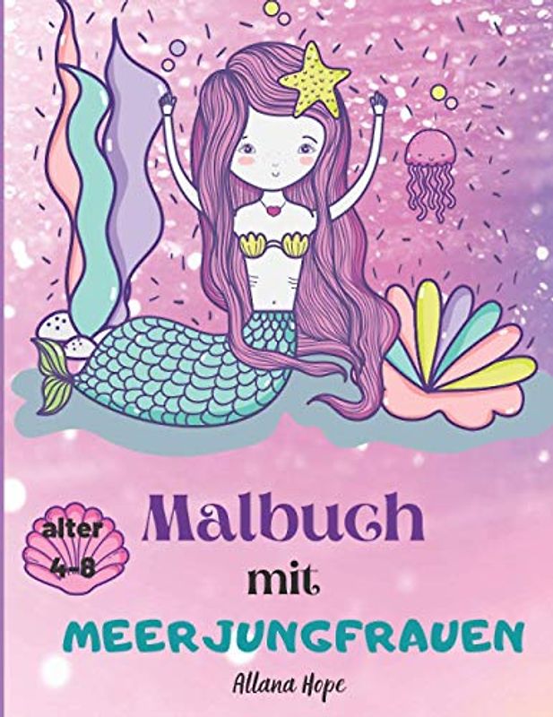 Malbuch mit Meerjungfrauen: Malbuch für Mädchen mit tollen Meerjungfrauen/Malbilder mit freundlichen Meerjungfrauen/mit anderen Meeresbewohnern /für Mädchen von 4-8 Jahren
