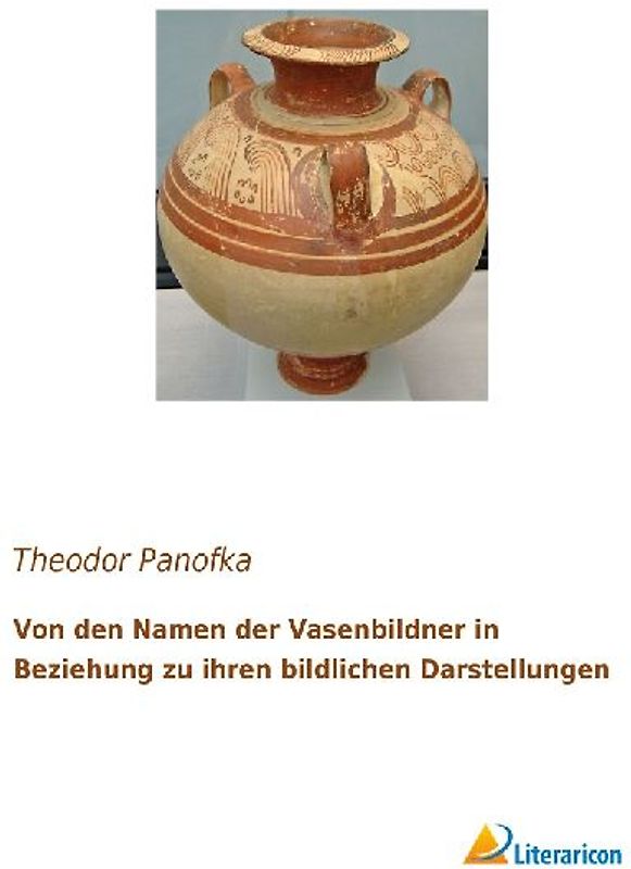 Von den Namen der Vasenbildner in Beziehung zu ihren bildlichen Darstellungen