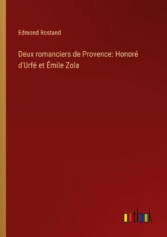 Deux romanciers de Provence: Honoré d'Urfé et Émile Zola
